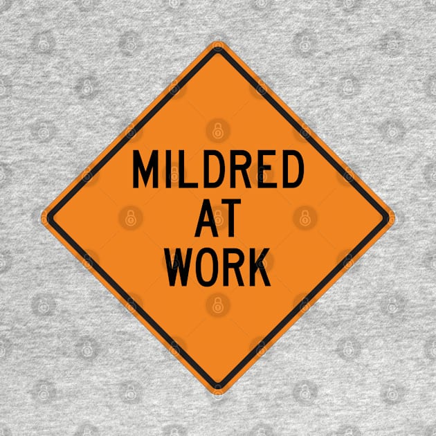 Mildred at Work Funny Warning Sign by Wurmbo